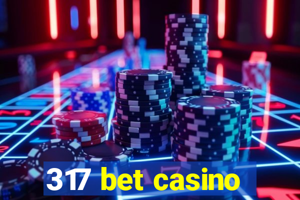 317 bet casino